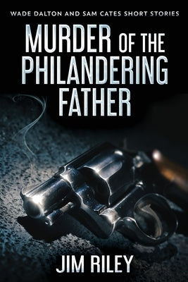 Murder Of The Philandering Father by Riley, Jim