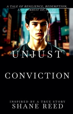 Unjust Conviction by Reed, Shane