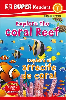 DK Super Readers Level 1: Bilingual Explore the Coral Reef by DK