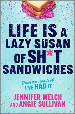 Life Is a Lazy Susan of Sh*t Sandwiches by Sullivan, Angie