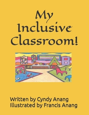 My Inclusive Classroom! by Anang, Francis