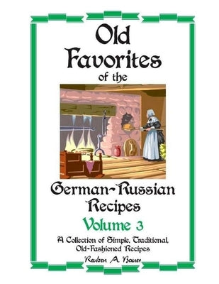 Old Favorites of German-Russian Recipes: Vol. III by Bauer, Reuben