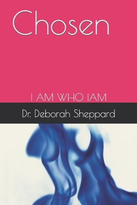 Chosen: I Am Who Iam by Griggs, Jada A.