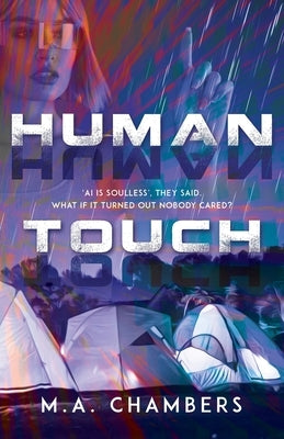 Human Touch: 'AI is soulless', they said. What if it turned out nobody cared? by Chambers, M. a.