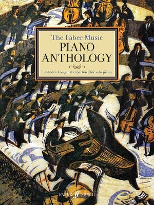 The Faber Music Piano Anthology: Best-Loved Original Repertoire for Solo Piano, Hardcover Book by Spanswick, Melanie