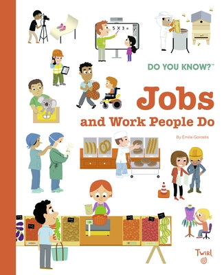 Do You Know?: Jobs and Work People Do by Gorostis, Émile