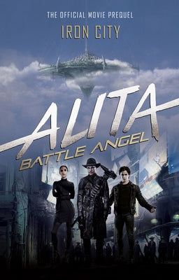 Alita: Battle Angel - Iron City by Cadigan, Pat