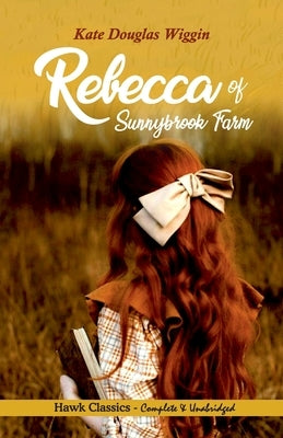 Rebecca of Sunnybrook Farm by Wiggin, Kate Douglas