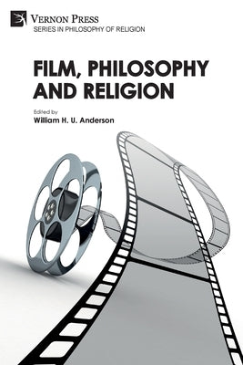 Film, Philosophy and Religion by Anderson, William H. U.