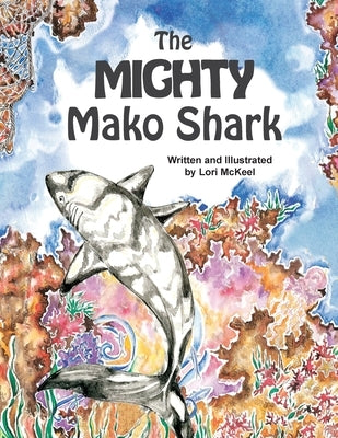 The Mighty Mako Shark by McKeel, Lori J.