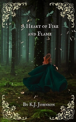 A Heart of Fire and Flame by Johnson, K. J.