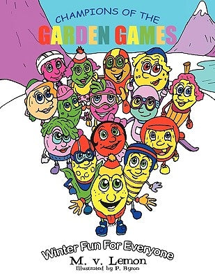 Champions of the Garden Games: Winter Fun For Everyone by Van Lemon, M.