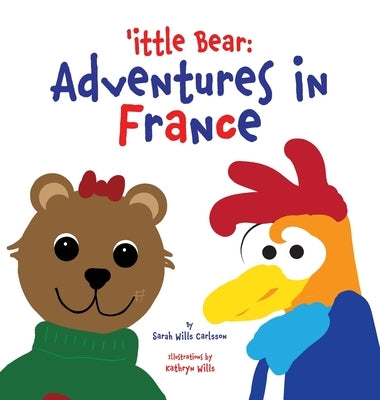 'ittle Bear: Adventures in France by Wills Carlsson, Sarah