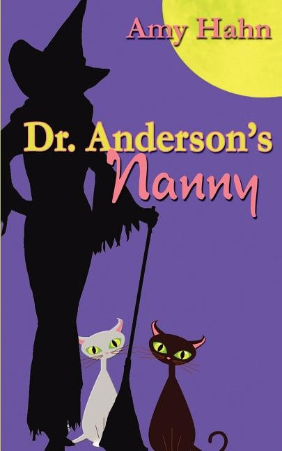 Dr. Anderson's Nanny by Hahn, Amy