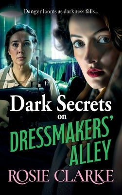 Dark Secrets on Dressmakers' Alley by Clarke, Rosie