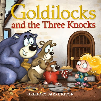 Goldilocks and the Three Knocks by Barrington, Gregory