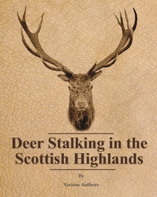 Deer Stalking in the Scottish Highlands by Various