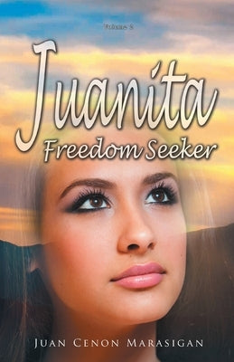 Juanita, Freedom Seeker: Volume 2 by Marasigan, Juan Cenon