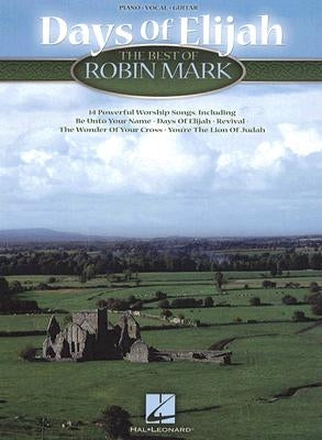 Days of Elijah: The Best of Robin Mark by Mark, Robin