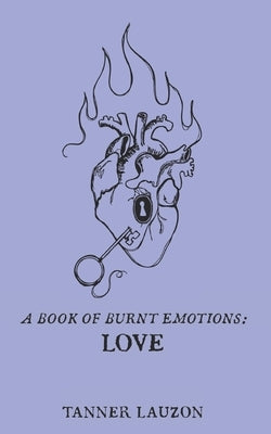 A book of burnt emotions: love by Ousley, Annalise