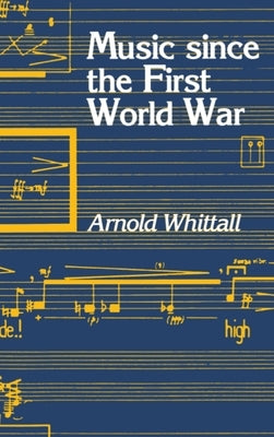 Music Since the First World War by Whittall, Arnold