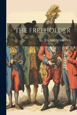 The Freeholder by Brown, Joe David