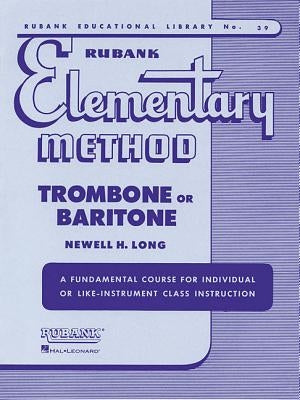 Rubank Elementary Method: Trombone or Baritone by Long, Newell H.