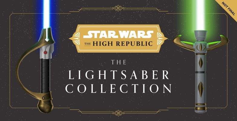 Star Wars: The High Republic: The Lightsaber Collection by Wallace, Daniel