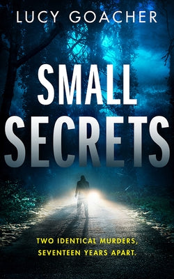 Small Secrets by Goacher, Lucy