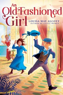 An Old-Fashioned Girl by Alcott, Louisa May