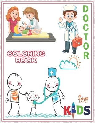 Doctor Coloring Book For Kids: A Perfect Doctors Coloring Book For Kids Prescholl and Kindergarden by Books, M. R. Khan