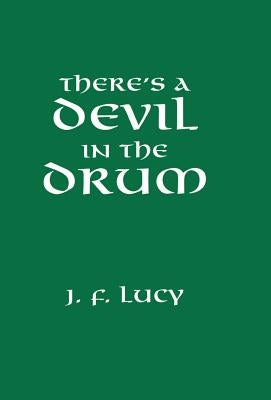 There's a Devil in the Drum by Lucy, John F.