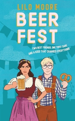 Beer Fest: Epic friends-to-lovers romcom by Moore, Lilo