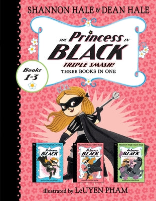 The Princess in Black Triple Smash!: Three Books in One by Hale, Dean