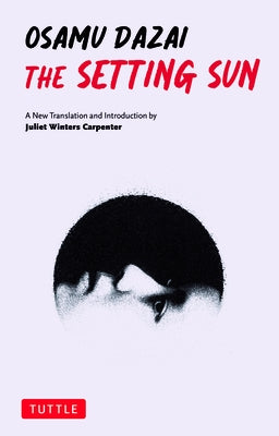 The Setting Sun: A New Translation by Dazai, Osamu