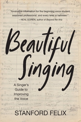 Beautiful Singing: A Singer's Guide to Improving the Voice by Langan, Kevin