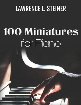 100 Miniatures for Piano: Easy Sheet Music. Modern Music by Piano, Pan