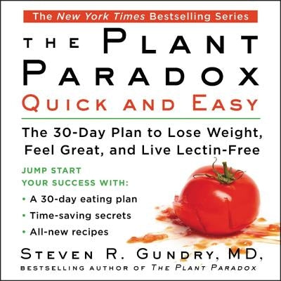 The Plant Paradox Quick and Easy: The 30-Day Plan to Lose Weight, Feel Great, and Live Lectin-Free by MD