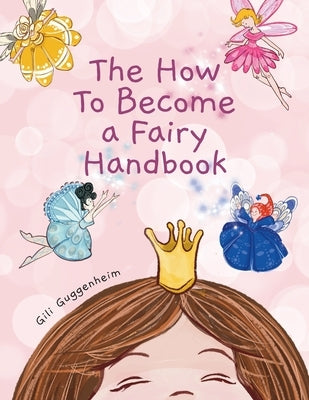 The how to become a fairy handbook by Guggenheim, Gili