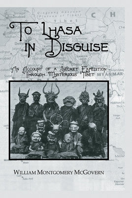 To Lhasa In Disguise by McGovern, William Montgomery