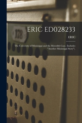 Eric Ed028233: The University of Mississippi and the Meredith Case. (Includes Another Mississippi Story). by Eric