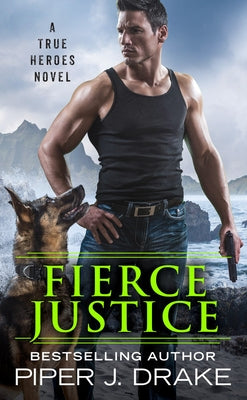 Fierce Justice by Drake, Piper J.