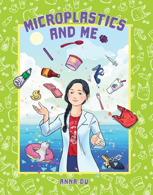 Microplastics and Me by Du, Anna