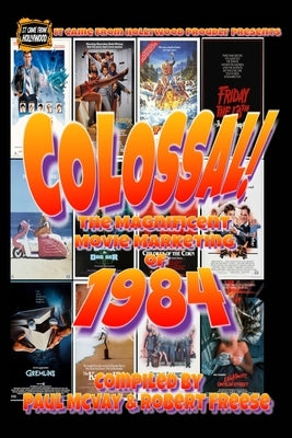 It Came From Hollywood: Colossal! 1984 by McVay, Paul