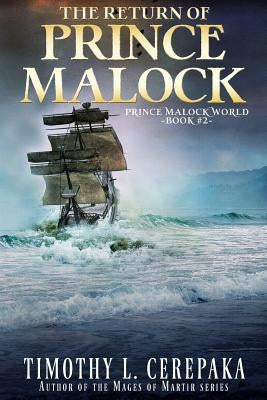 The Return of Prince Malock: Second book in the Prince Malock World by Cerepaka, Timothy L.