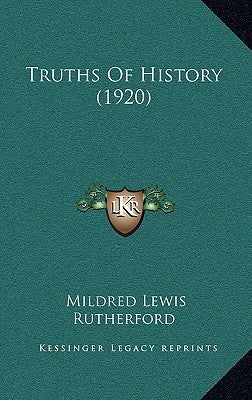 Truths Of History (1920) by Rutherford, Mildred Lewis