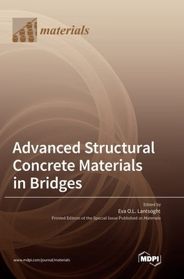 Advanced Structural Concrete Materials in Bridges by Lantsoght, Eva O. L.