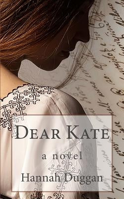 Dear Kate by Duggan, Hannah