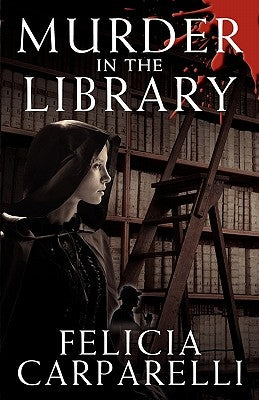 Murder in the Library: A Mystery Inspired by Sherlock Holmes and One of His Most Famous Cases by Carparelli, Felicia