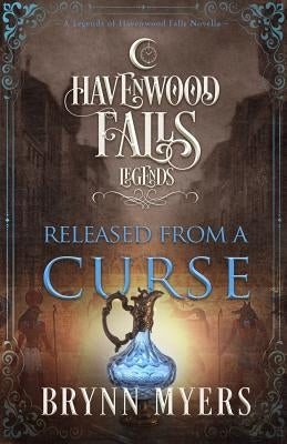 Released From a Curse: (A Legends of Havenwood Falls Novella) by Cook, Kristie